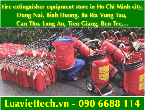 Fire extinguisher equipment store in Ho Chi Minh city, Dong Nai, Binh Duong, Ba Ria Vung Tau, Can Tho, Long An